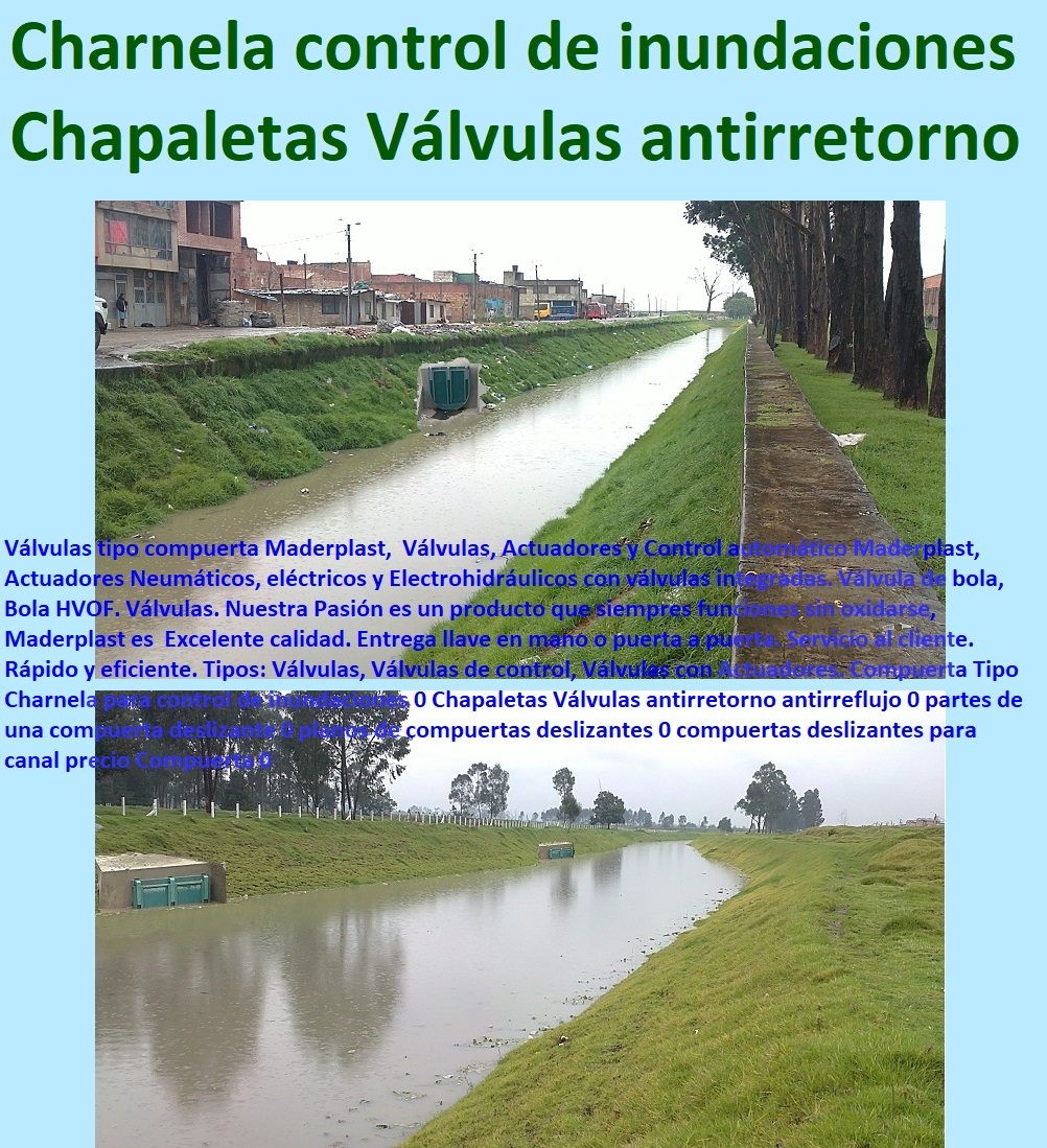 Compuerta Tipo Charnela para control de inundaciones 0 Chapaletas Válvulas antirretorno antirreflujo 0 partes de una compuerta deslizante 0 planos de compuertas deslizantes 0 compuertas deslizantes para canal precio Compuerta 0 Compuerta Tipo Charnela para control de inundaciones 0 Chapaletas Válvulas antirretorno antirreflujo 0 partes de una compuerta deslizante 0 planos de compuertas deslizantes 0 compuertas deslizantes para canal precio Compuerta 0 Somos fabricantes de compuertas, diques, charnelas, válvulas, tapas de cámaras de inspección, represas, tanques subterráneos ptar ptap ptl, plantas tratamiento aguas, fábrica de piezas en polipropileno, como se hace, rápido donde puedo comprar cerca de mí, asistencia inmediata, comprar online, cotizar en línea, teléfono celular WhatsApp, 